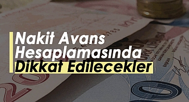 Nakit Avans Hesaplamasında Dikkat Edilecekler