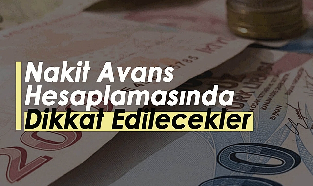 Nakit Avans Hesaplamasında Dikkat Edilecekler