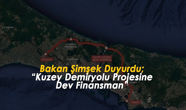 Bakan Şimşek'ten Kuzey Demiryolu Projesi için dev finansman açıklaması